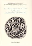 Corso di cultura sull'arte ravennate e bizantina vol.28 edito da Edizioni del Girasole