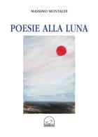 Poesie alla luna di Massimo Montaldi edito da Memoranda