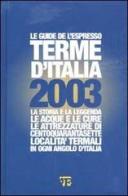 Terme d'Italia 2003 edito da L'Espresso (Gruppo Editoriale)