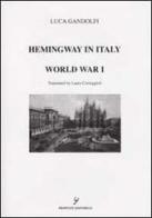 Hemingway in Italy. World war I di Luca Gandolfi edito da Proposte Editoriali