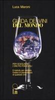 Guida dei vini del mondo 2001. Per scegliere i vini più piacevoli di Luca Maroni edito da Lm