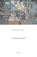 L' ultima crociata di Patricia M. Vena edito da Lìbrati