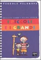 I piccoli e i grandi di Brigitte Labbé, Michel Puech edito da Ape Junior