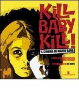 Kill baby kill! Il cinema di Mario Bava di Gabriele Acerbo, Roberto Pisoni edito da Un Mondo a Parte