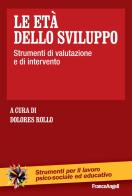 Le età dello sviluppo. Strumenti di valutazione e di intervento edito da Franco Angeli