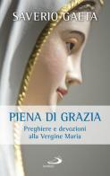 Piena di grazia. Preghiere e devozioni alla Vergine Maria di Saverio Gaeta edito da San Paolo Edizioni