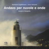 Andavo per nuvole e onde di Barbarah Guglielmana edito da La Vita Felice