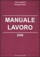 Manuale lavoro 2009 di Pietro Zarattini, Rosalba Pelusi edito da Novecento Media