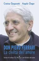 Don Pietro Ferrari. La civiltà dell'amore di Cristina Gasparotti, Angelo Onger edito da Bams Photo