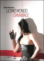Ultimo mondo cannibale di Andrea Monticone edito da Golem Edizioni