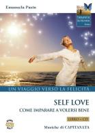 Self love. Un viaggio verso la felicità. Come imparare a volersi bene. Con CD-Audio di Emanuela Pasin edito da Capitanart Music and Culture