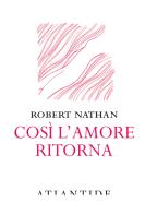 Così l'amore ritorna di Robert Nathan edito da Atlantide (Roma)