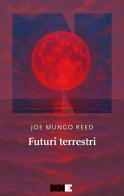 Futuri terrestri di Joe Mungo Reed edito da NN Editore