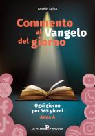 Commento al Vangelo del giorno. Ogni giorno per 365 giorni. Anno A di Angelo Spina edito da OasiApp La Pietra d'Angolo
