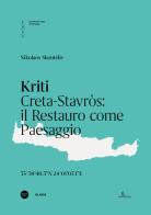 Kriti. Creta-Stavròs: il restauro come paesaggio. Ediz. italiana e inglese di Nikolaos Skoutèlis edito da Anteferma Edizioni