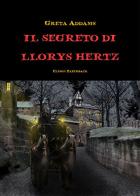 Il segreto di Llorys Hertz di Greta Addams edito da Elison Paperback