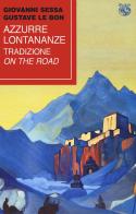 Azzurre lontananze. Tradizione on the road di Giovanni Sessa, Gustave Le Bon edito da Iduna
