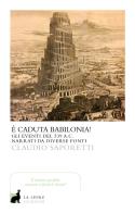 È caduta Babilonia? di Claudio Saporetti edito da La Lepre Edizioni
