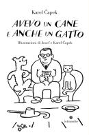 Avevo un cane e anche un gatto. Ediz. illustrata di Karel Capek edito da In Transito