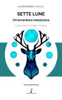 Sette lune. Un'avventura messicana di Alessandro Vullo edito da Prospero Editore