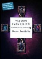 Mater Terribilis di Valerio Evangelisti edito da Mondadori
