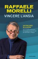 Vincere l'ansia. Un percorso in 8 lezioni di Raffaele Morelli edito da Mondadori