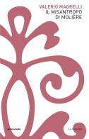 Il misantropo di Molière di Valerio Magrelli edito da Mondadori