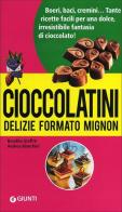 Cioccolatini: delizie formato mignon di Rosalba Gioffrè, Andrea Bianchini edito da Giunti Editore