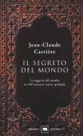 Il segreto del mondo di Jean-Claude Carrière edito da Garzanti