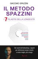 Il metodo Spazzini. I 7 pilastri della longevità di Giacomo Spazzini edito da Rizzoli