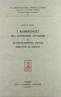 I romagnoli fra autonomie cittadine e accentramento papale nell'età di Dante di Augusto Vasina edito da Olschki