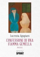 Confessioni di una fiamma gemella di Lucrezia Agugiaro edito da Booksprint