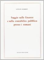 Saggio sulle finanze e sulla contabilità pubblica presso i romani di G. Humbert edito da Forni
