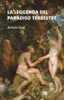 La leggenda del paradiso terrestre di Arturo Graf edito da Eutimia