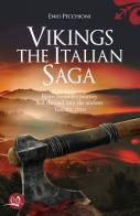 Vikings. The italian saga. Bijørn Ironside's journey and the raid into the ancient Tuscany cities di Enio Pecchioni edito da Press & Archeos