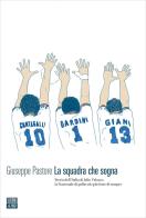 La squadra che sogna. Storia dell'Italia di Velasco di Giuseppe Pastore edito da 66thand2nd