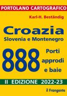 Croazia, Slovenia e Montenegro. 888 porti, approdi e baie di Karl-Heinz Beständig edito da Edizioni Il Frangente