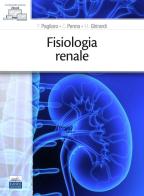 Fisiologia renale di P. Pagliaro, C. Penna, M. Ghirardi edito da Edises