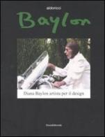 Baylon. Diana Baylon artista per il design. Catalogo della mostra (Torino, 19 aprile-18 maggio 2008). Ediz. italiana e inglese edito da Silvana