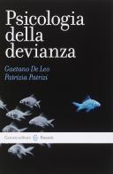 Psicologia della devianza di Gaetano De Leo, Patrizia Patrizi edito da Carocci