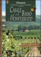 Casale e il basso Monferrato. Piemonte: il territorio, la cucina, le tradizioni vol.1 edito da Bonechi