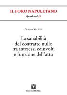 La sanabilità del contratto nullo tra interessi coinvolti e funzione dell'atto di Giorgia Vulpiani edito da Edizioni Scientifiche Italiane