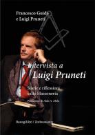 Intervista a Luigi Pruneti. Storie e riflessioni sulla massoneria di Francesco Guida, Luigi Pruneti edito da BastogiLibri