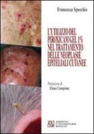 L' utilizzo del piroxicam gel 1% nel trattamento delle neoplasie epiteliali cutanee di Francesca Specchio edito da Edizioni Univ. Romane