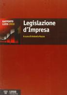 Legislazione d'impresa. Rapporto Luiss 2010 edito da Luiss University Press