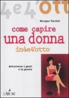 Come capire una donna di Morgan Tarditi edito da L'Airone Editrice Roma