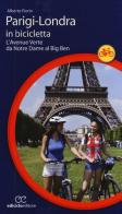 Parigi-Londra in bicicletta. L'Avenue Verte da Notre Dame al Big Ben di Alberto Fiorin edito da Ediciclo