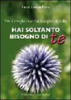 Hai soltanto bisogno di te. Per il meglio non hai bisogno di nulla di Gian Carlo Bina edito da Macchione Editore