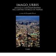 Imago urbis. Antico e contemporaneo nel centro-storico di Napoli edito da Guida