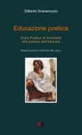 Educazione poetica. Dalla «Poetica» di Aristotele alla poetica dell'educare di Gilberto Scaramuzzo edito da Anicia (Roma)